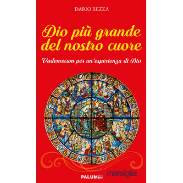 Dio più grande del nostro cuore. Vademecum per un'esperienza di Dio