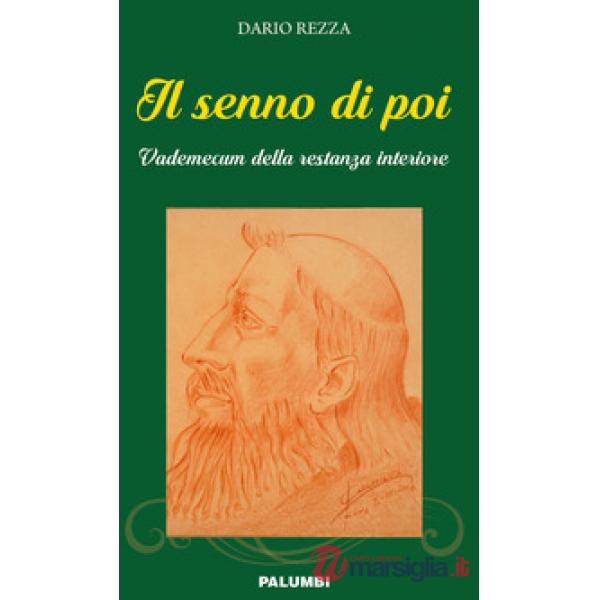 Senno di poi. Vademecum della restanza interiore (Il)