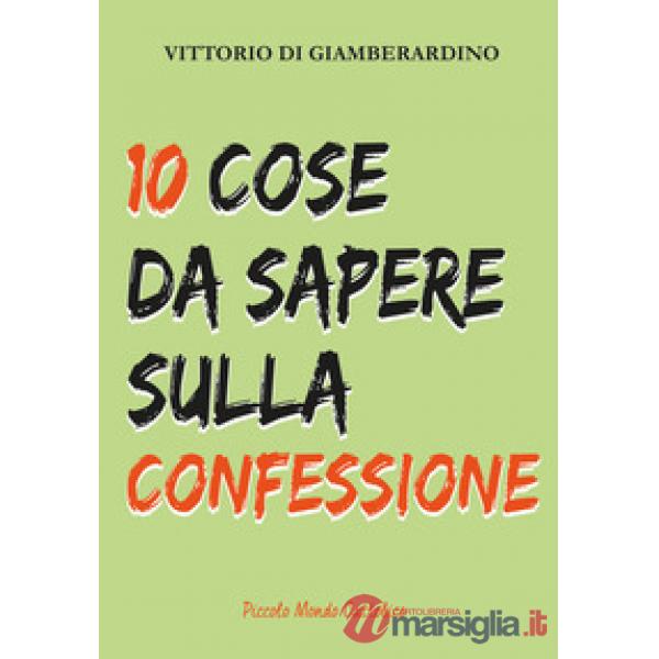 10 cose da sapere sulla confessione. Confessarsi è bello!