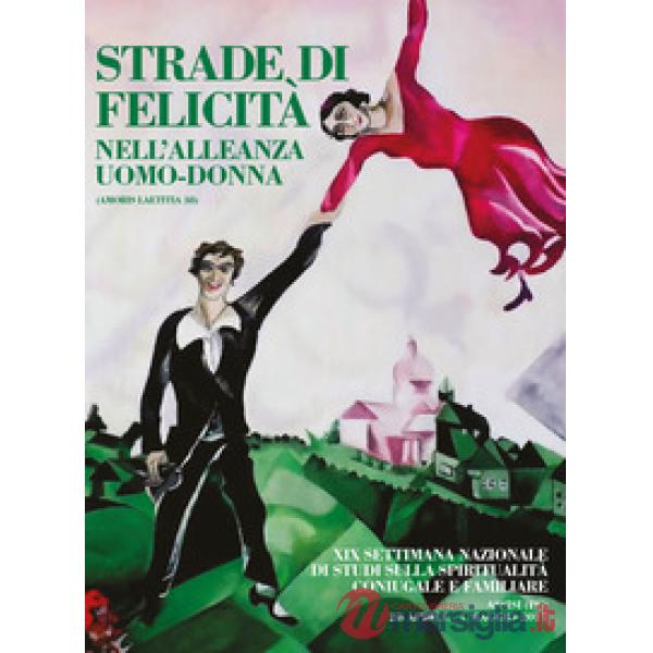 Strade di felicità nell'alleanza uomo-donna. XIX settimana nazionale di studi su