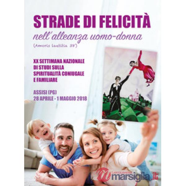 Strade di felicità nell'alleanza uomo-donna. XX settimana nazionale di studi sul
