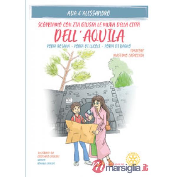 Scopriamo con zia Giusta le mura della città dell'Aquila. Porta Roiana, Porta di Lucoli, Porta di Bagno