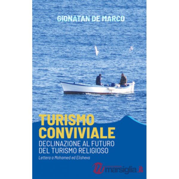 Turismo conviviale. Declinazione al futuro del turismo religioso. Lettera a Mohamed ed Elisheva
