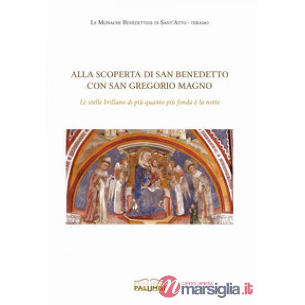Alla scoperta di san Benedetto con san Gregorio Magno. «Le stelle brillano di più quanto più fonda è la notte»
