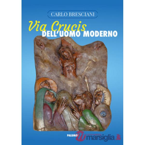 Via Crucis dell'uomo moderno