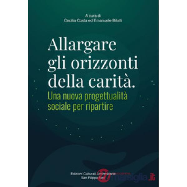 Allargare gli orizzonti della carità. Una nuova progettualità sociale per ripartire