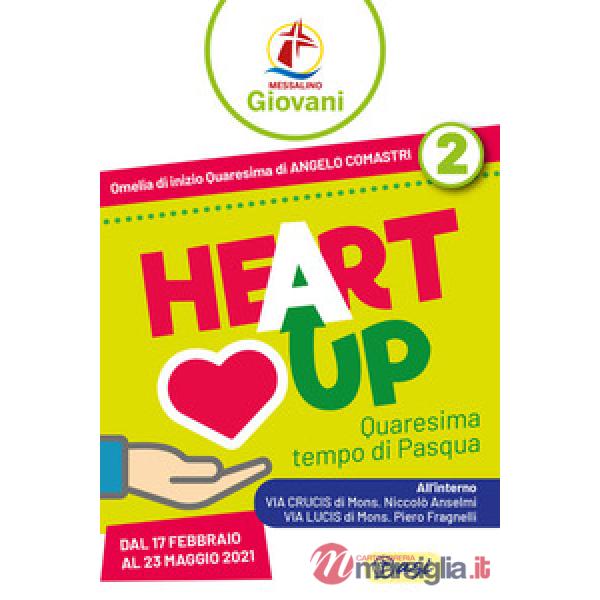 «Heart up». Messalino giovani. Vol. 2: Quaresima, tempo di Pasqua