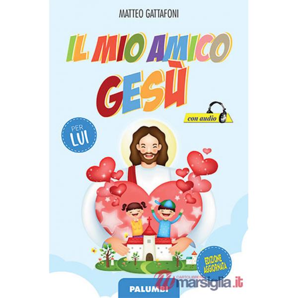 Mio amico Gesù. Per lui (Il)