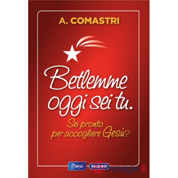 Betlemme oggi sei tu. Sei pronto per accogliere Gesù?