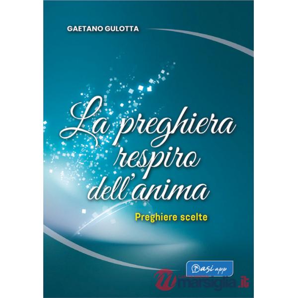 Preghiera respiro dell'anima. Preghiere scelte (La)