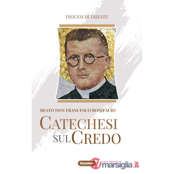 Catechesi sul credo. Beato don Francesco Bonifacio
