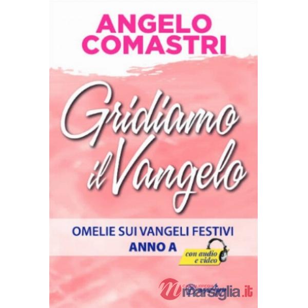 Gridiamo il Vangelo. Omelie sui Vangeli festivi. Anno A