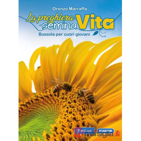 Preghiera semina vita. Bussola per cuori giovani (La)