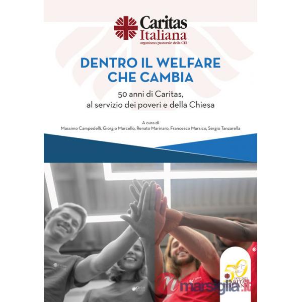 Dentro il welfare che cambia. 50 anni di Caritas, al servizio dei poveri e della Chiesa