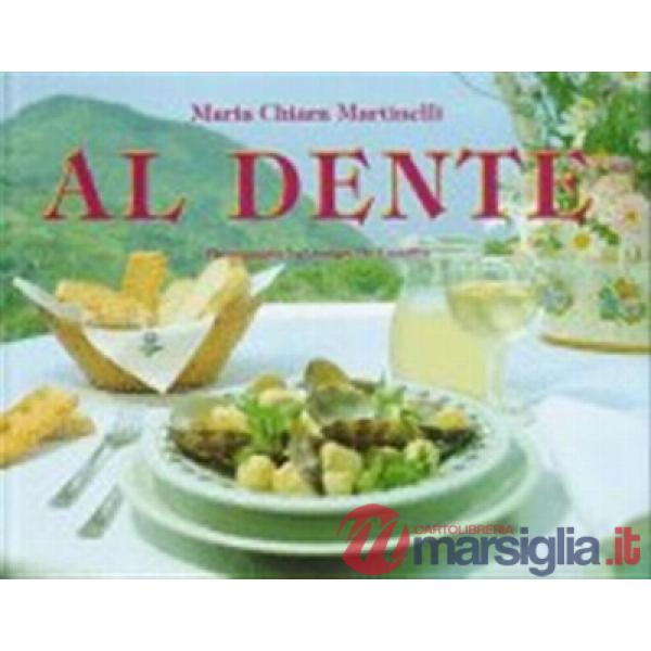 Al dente. All the secret of Italy's genuine home style cooking