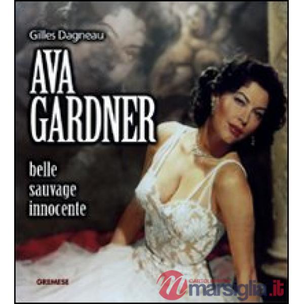 Ava Gardner. Belle, sauvage, innocente