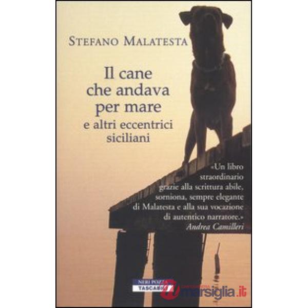 Cane che andava per mare e altri eccentrici siciliani (Il)