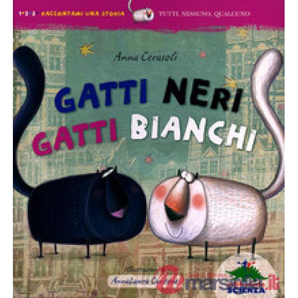 Gatti neri gatti bianchi. Ediz. illustrata