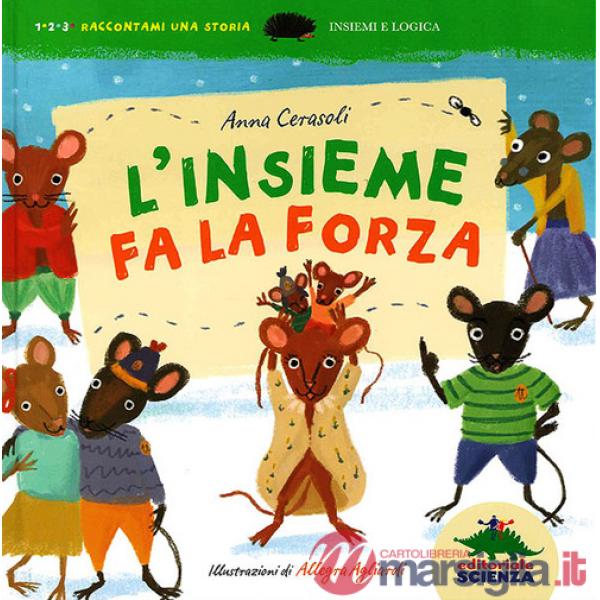 Insieme fa la forza. Insiemi e logica. Ediz. illustrata (L')
