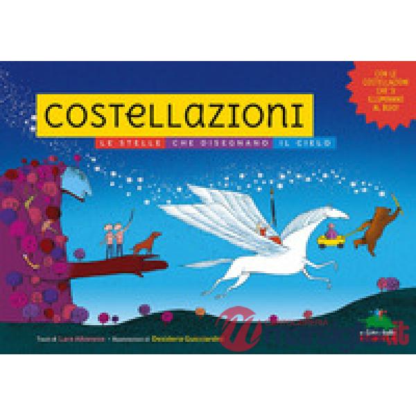 Costellazioni. Le stelle che disegnano il cielo. Con le costellazioni che si illuminano al buio! Ediz. a colori