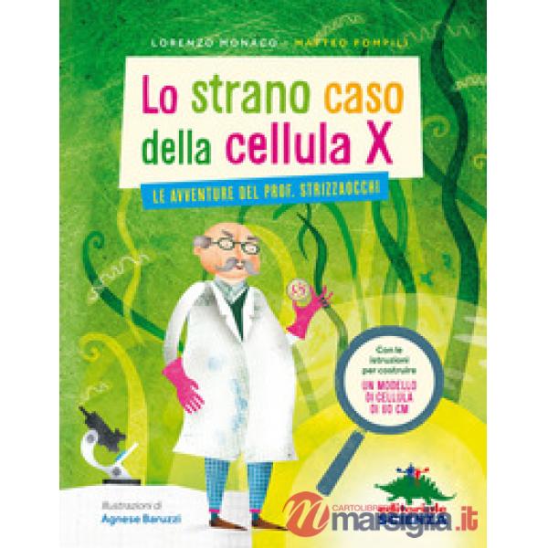 Strano caso della cellula X. Le avventure del prof. Strizzaocchi. Ediz. illustrata (Lo)