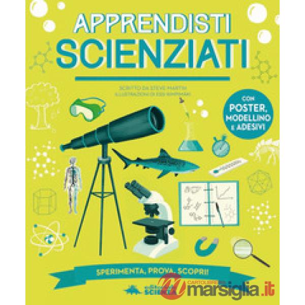 Apprendisti scienziati. Sperimenta, prova, scopri! Ediz. a colori. Con poster, modellino e adesivi