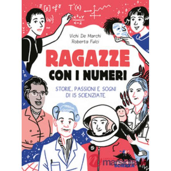 RAGAZZE CON I NUMERI STORIE, PASSIONI E SOGNI DI 15 SCIENZIATE