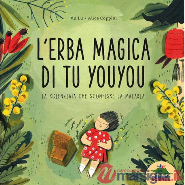 Erba magica di Tu Youyou. La scienziata che sconfisse la malaria (L')