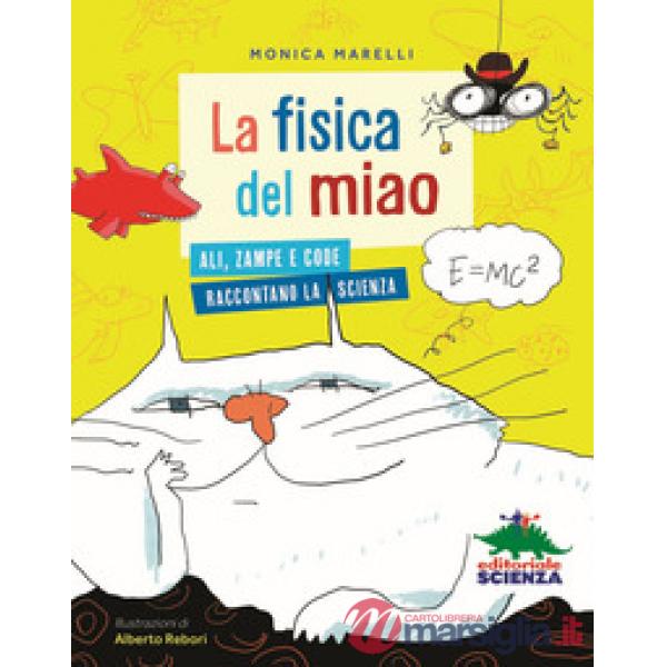 Fisica del miao. Ali, zampe e code raccontano la scienza (La)