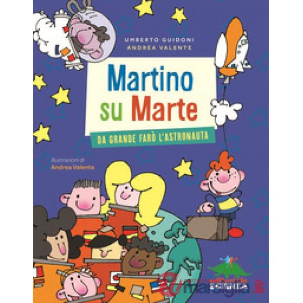 Martino su Marte. Da grande farò l'astronauta