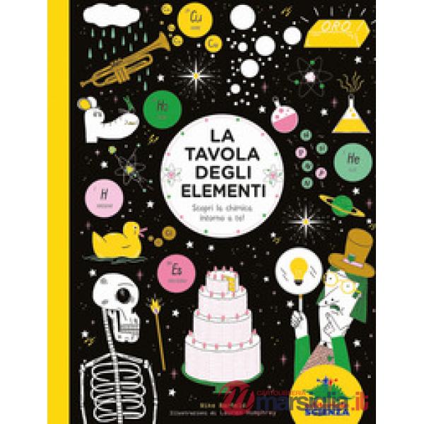 Tavola degli elementi. Scopri la chimica intorno a te! (La)