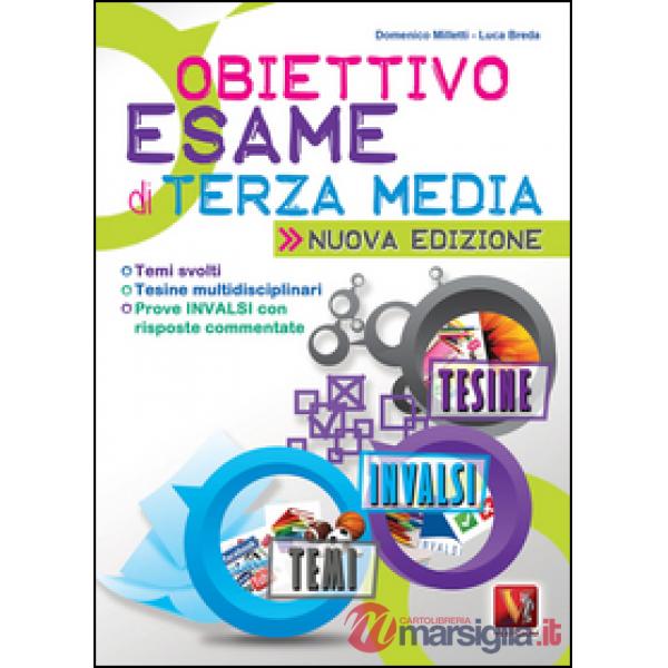 Obiettivo esame di terza media. Temi svolti, tesine multidisciplinari, prove INV