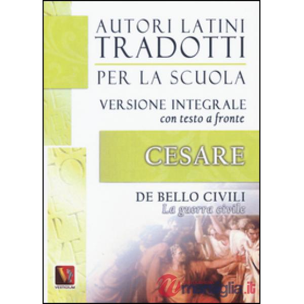 Guerra civile-De bello civili. Testo latino a fronte. Ediz. integrale (La)