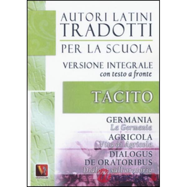 Germania. Vita di Agricola. Dialogo sull'oratoria-Germania. Agricola. Dialogus de oratoribus. Testo latino a fronte. Ediz. integ