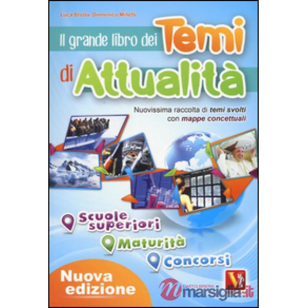 Grande libro dei temi di attualità. Nuovissima raccolta di temi svolti con mappe