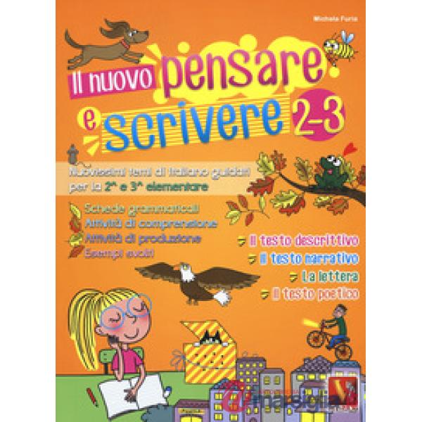 Nuovo pensare e scrivere 2-3. Nuovissimi temi di italiano guidati per la 2ª e 3ª classe elementare (Il)