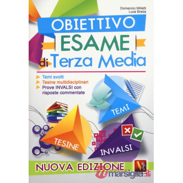 Obiettivo esame di terza media. Temi svolti, tesine multidisciplinari, prove INVALSI con risposte commentate. Nuova ediz.