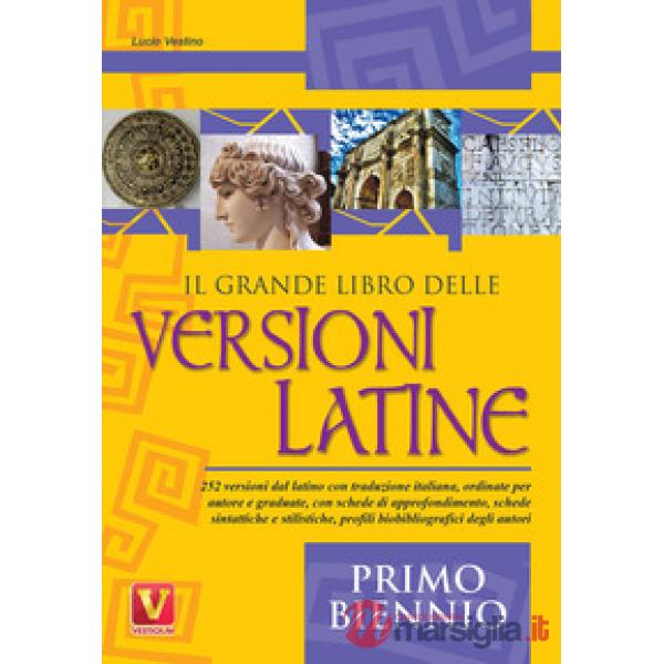 Grande libro delle versioni latine. Testo latino a fronte. Per il primo biennio (Il)