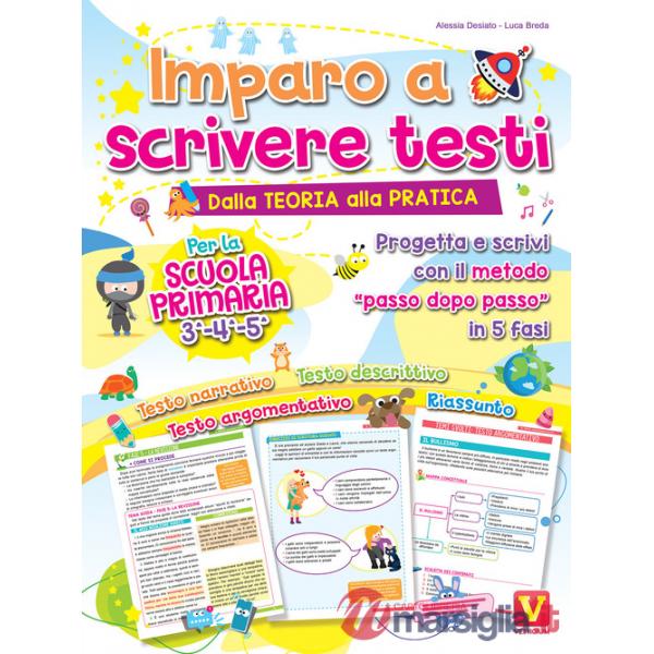 Imparo a scrivere testi. Per la scuola primaria 3-4-5. Dalla teoria alla pratica. Progetta e scrivi con il metodo «passo dopo pa