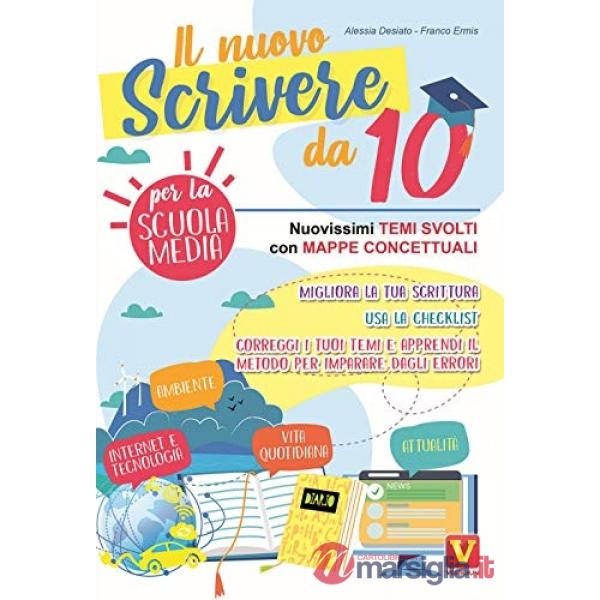 Nuovo scrivere da 10. Nuovissimi temi svolti con mappe concettuali. Per la Scuola media (Il)