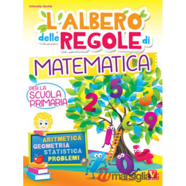 Albero delle regole di matematica. Per la scuola primaria. Aritmetica, geometria, statistica, problemi. Ediz. illustrata (L')
