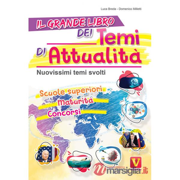 Grande libro dei temi di attualità. Nuovissimi temi svolti. Scuole superiori, maturità, concorsi (Il)