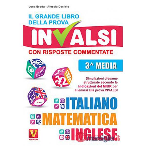 Grande libro della prova invalsi. Terza media. Con risposte commentate. Italiano, matematica, inglese (Il)