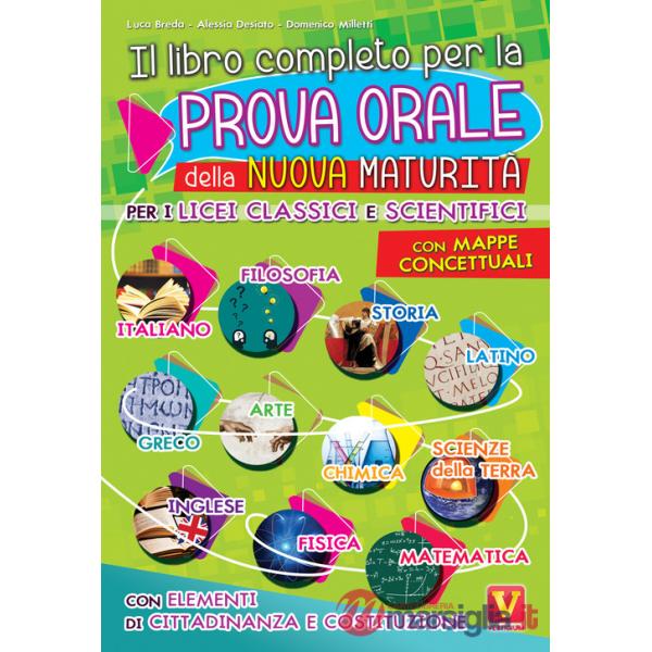 Libro completo per la prova orale della nuova Maturità. Per i Licei classici e scientifici. Con mappe concettuali. Con elementi 