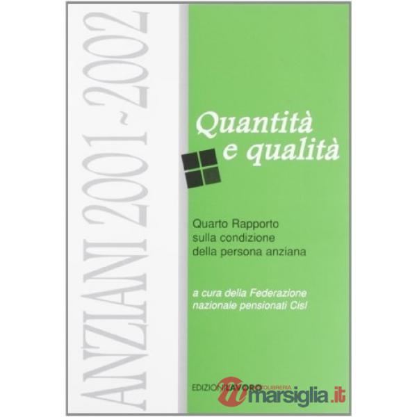 Anziani 2001-2002. Quantità e qualità. 4° rapporto sulla condizione della persona anziana