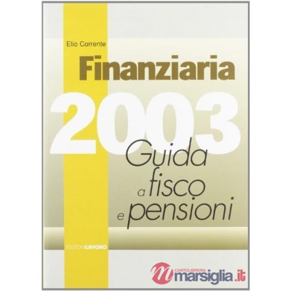 Finanziaria 2003. Guida a fisco e pensioni