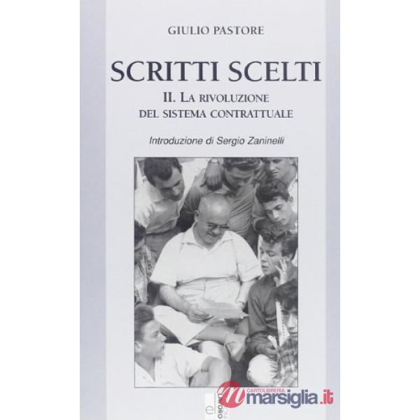Scritti scelti. Vol. 2: La rivoluzione del sistema contrattuale.