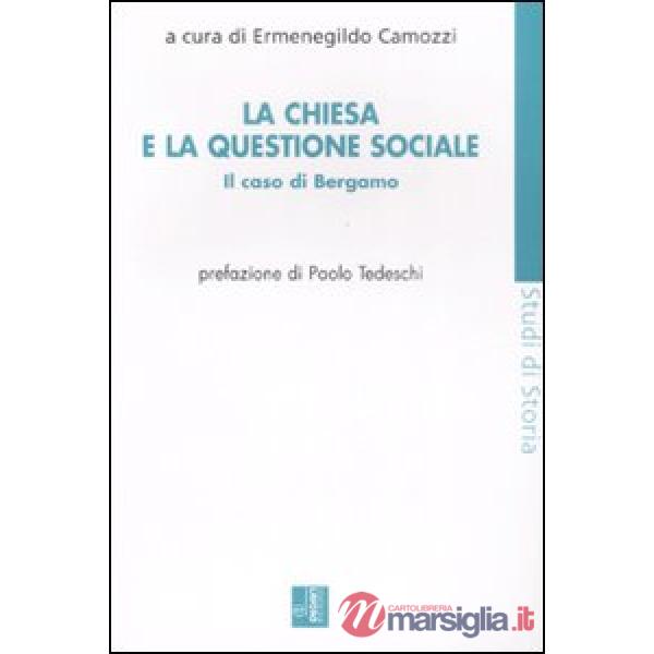 Chiesa e la questione sociale. Il caso Bergamo (La)