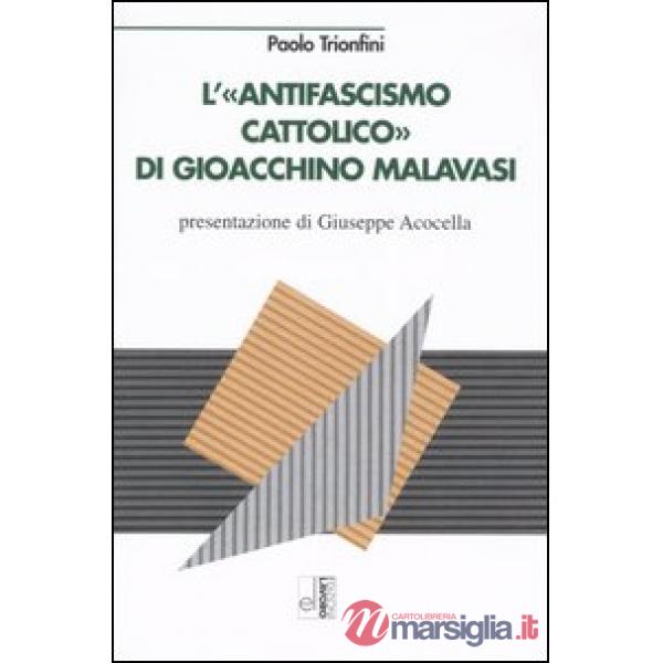 Antifascismo cattolico di Gioacchino Malavasi (L')