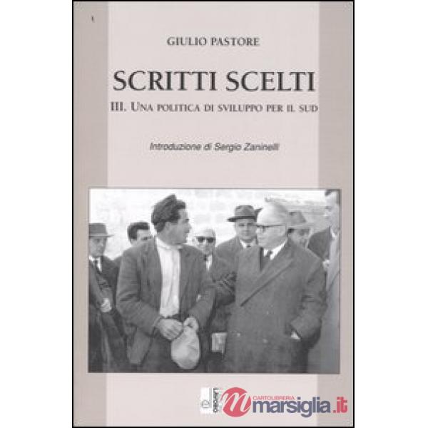 Scritti scelti. Vol. 3: Una politica di sviluppo per il Sud.